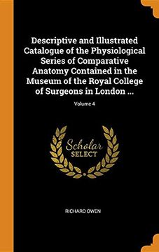 portada Descriptive and Illustrated Catalogue of the Physiological Series of Comparative Anatomy Contained in the Museum of the Royal College of Surgeons in London. Volume 4 