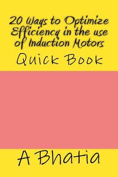 portada 20 Ways to Optimize Efficiency in the Use of Induction Motors: Quick Book (en Inglés)