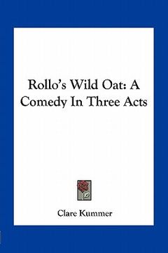 portada rollo's wild oat: a comedy in three acts (en Inglés)