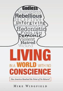 portada Living in a World with No Conscience: Has America Reached the Point of No Return? (en Inglés)