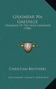 portada graimear na gaedilge: grammar of the irish language (1906) (en Inglés)