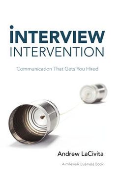 portada interview intervention: communication that gets you hired: a milewalk business book (en Inglés)