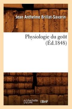 portada Physiologie Du Goût (Éd.1848) (en Francés)