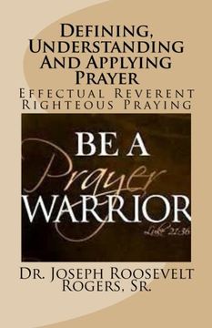 portada Defining, Understanding And Applying Prayer: Effectual Reverent Righteous Praying