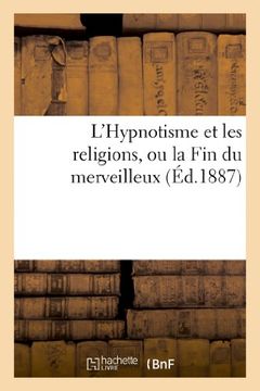 portada L Hypnotisme Et Les Religions, Ou La Fin Du Merveilleux (French Edition)