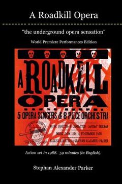 portada A Roadkill Opera: the underground opera sensation: World Premiere Performances Deluxe Color Edition
