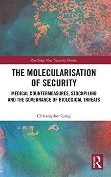 portada The Molecularisation of Security: Medical Countermeasures Stockpiling and the Governance of Biological Threats (in English)