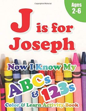 portada J is for Joseph: Now i Know my Abcs and 123S Coloring & Activity Book With Writing and Spelling Exercises (Age 2-6) 128 Pages 