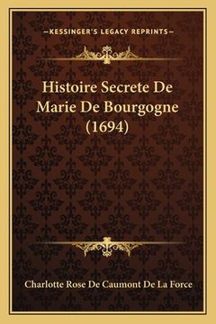 portada Histoire Secrete De Marie De Bourgogne (1694) (en Francés)