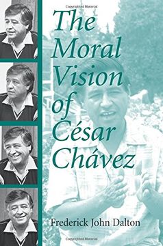 portada The Moral Vision of Cesar Chavez (en Inglés)