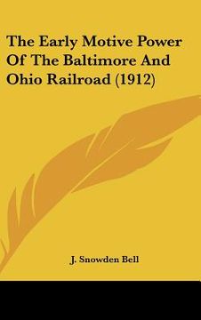 portada the early motive power of the baltimore and ohio railroad (1912) (en Inglés)