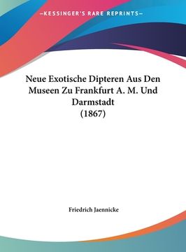portada Neue Exotische Dipteren Aus Den Museen Zu Frankfurt A. M. Und Darmstadt (1867) (in German)