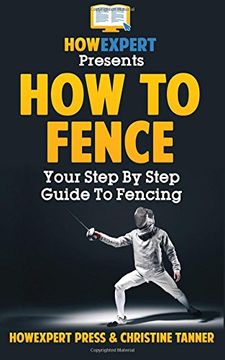 portada How To Fence: Your Step By Step Guide To Fencing