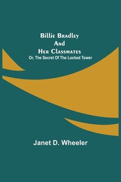 portada Billie Bradley and Her Classmates; Or, The Secret of the Locked Tower (en Inglés)