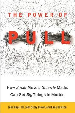 portada the power of pull: how small moves, smartly made, can set big things in motion (en Inglés)