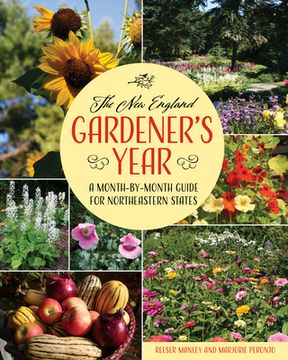 portada The New England Gardener's Year: A Month-By-Month Guide for Northeastern States (en Inglés)