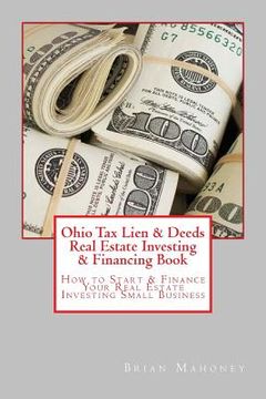 portada Ohio Tax Lien & Deeds Real Estate Investing & Financing Book: How to Start & Finance Your Real Estate Investing Small Business (en Inglés)