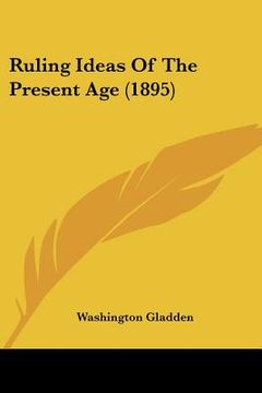 portada ruling ideas of the present age (1895) (en Inglés)