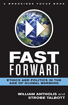 portada Fast Forward: Ethics and Politics in the age of Global Warming (Brookings Focus Book) (en Inglés)