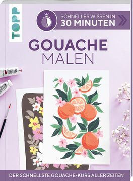 portada Schnelles Wissen in 30 Minuten - Gouache Malen: Der Schnellste Gouache-Kurs Aller Zeiten der Schnellste Gouache-Kurs Aller Zeiten (en Alemán)