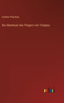portada Die Abenteuer des Fliegers von Tsingtau (en Alemán)