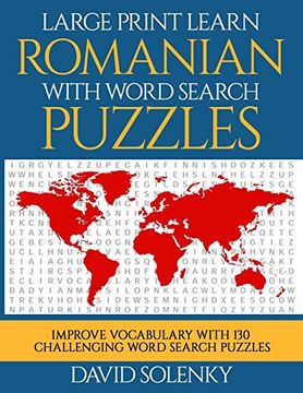 portada Large Print Learn Romanian With Word Search Puzzles: Learn Romanian Language Vocabulary With Challenging Easy to Read Word Find Puzzles (en Inglés)