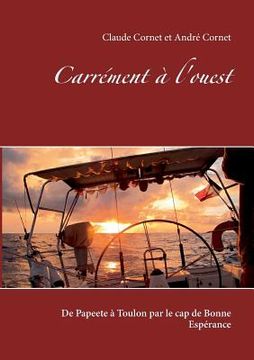 portada Carrément à l'ouest: De Papeete à Toulon par le cap de Bonne Espérance (en Francés)