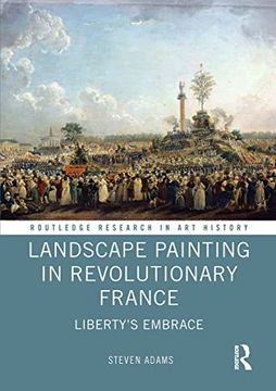 portada Landscape Painting in Revolutionary France: Liberty's Embrace (Routledge Research in art History) (en Inglés)