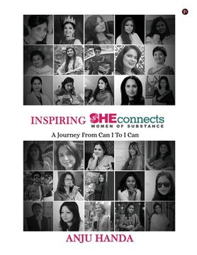 portada INSPIRING SHEconnects: WOMEN OF SUBSTANCE - A Journey From Can I to I Can (in English)