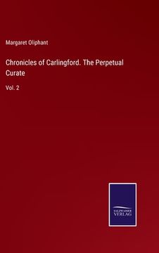 portada Chronicles of Carlingford. The Perpetual Curate: Vol. 2 (en Inglés)