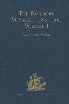 portada The Roanoke Voyages, 1584-1590: Documents to Illustrate the English Voyages to North America Under the Patent Granted to Walter Raleigh in 1584 Volume (en Inglés)