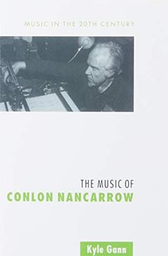 portada The Music of Conlon Nancarrow (Music in the Twentieth Century) 