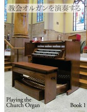 portada Playing the Church Organ - Japanese: Book 1 (en Japonés)