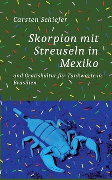 portada Skorpion mit Streuseln in Mexiko und Gratis-Kultur für Tankwarte in Brasilien (en Alemán)