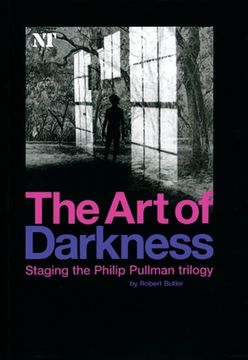 portada The Art of Darkness: Staging the Philip Pullman Trilogy (en Inglés)
