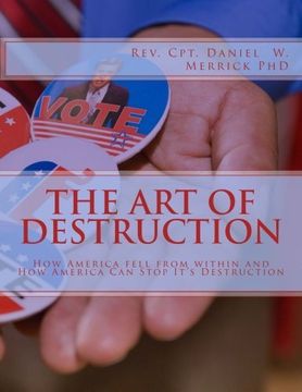 portada The Art Of Destruction: How America fell from within and  How America Can Stop It's Destruction