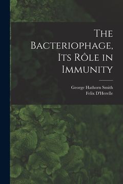 portada The Bacteriophage, its Rôle in Immunity (en Inglés)