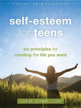 portada Self-Esteem for Teens: Six Principles for Creating the Life You Want (Instant Help Solutions)