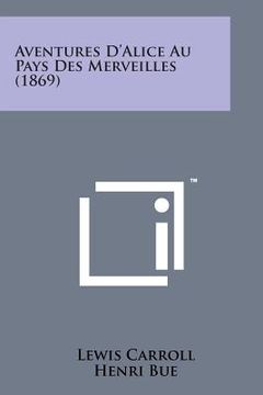 portada Aventures D'Alice Au Pays Des Merveilles (1869) (en Francés)