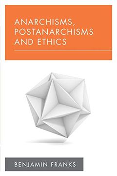 portada Anarchisms, Postanarchisms and Ethics (New Politics of Autonomy) (en Inglés)