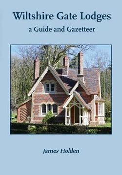 portada Wiltshire Gate Lodges: a Guide and Gazetteer (en Inglés)