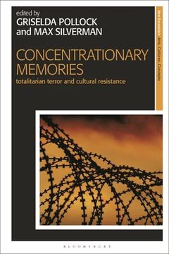 portada Concentrationary Memories: Totalitarian Terror and Cultural Resistance (in English)