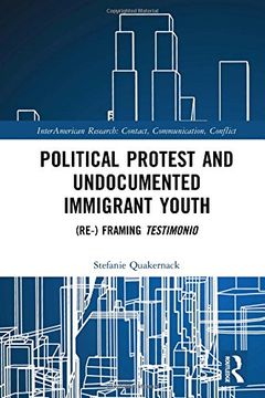 portada Political Protest and Undocumented Immigrant Youth: (Re-) Framing Testimonio (Interamerican Research: Contact, Communication, Conflict) (en Inglés)
