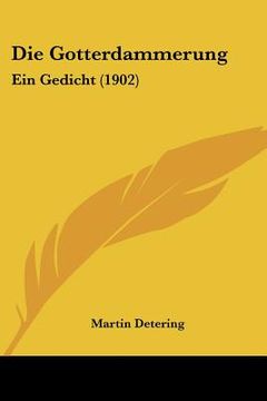 portada Die Gotterdammerung: Ein Gedicht (1902) (en Alemán)