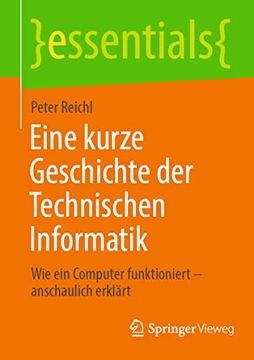 portada Eine Kurze Geschichte der Technischen Informatik: Wie ein Computer Funktioniert – Anschaulich Erklärt (en Alemán)