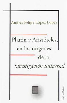 portada Platón y Aristóteles, en los Orígenes de la Investigación Universal