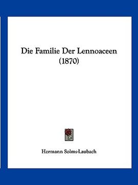 portada Die Familie Der Lennoaceen (1870) (en Alemán)
