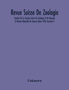 portada Revue Suisse De Zoologie; Annales De La Societe Suisse De Zoologie Et Du Museum D Histoire Naturelle De Geneve (Tome 109) Fascicule 3 (en Inglés)