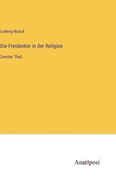 portada Die Freidenker in der Religion: Zweiter Theil (en Alemán)