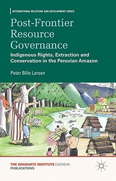 portada Post-frontier Resource Governance: Indigenous Rights, Extraction and Conservation in the Peruvian Amazon (International Relations and Development Series)